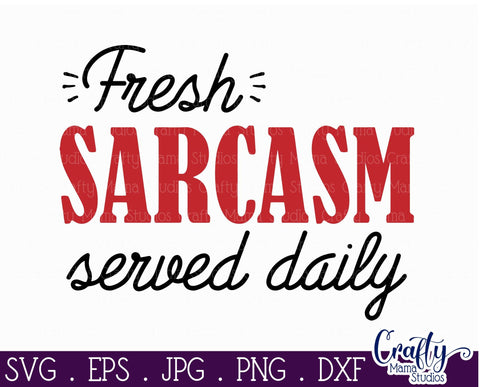 Fresh Sarcasm Served Daily Svg SVG Crafty Mama Studios 