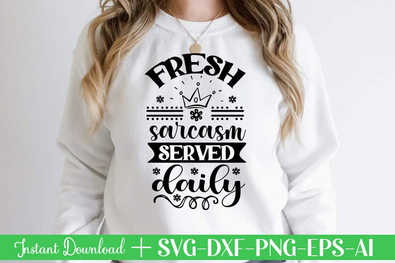 Fresh Sarcasm Served Daily svg SVG designmaster24 