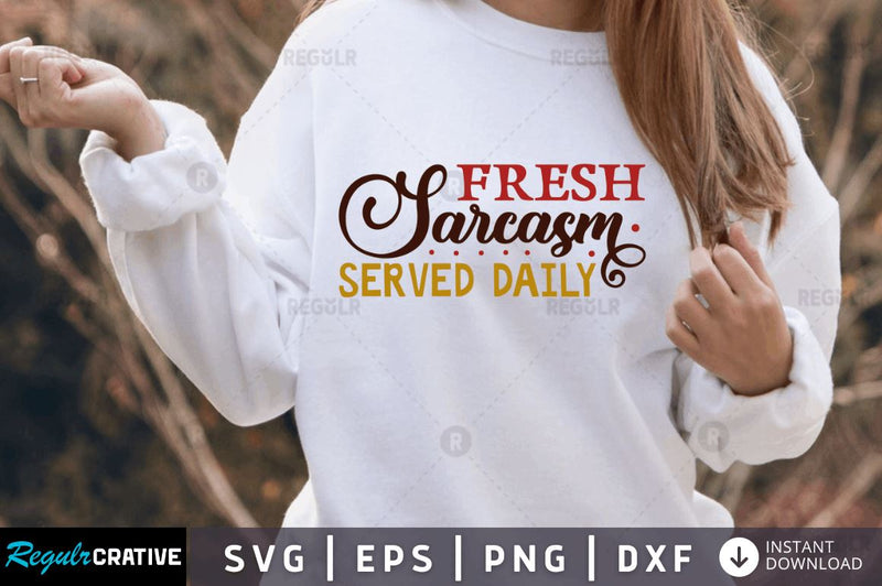 Fresh Sarcasm served daily SVG SVG Regulrcrative 