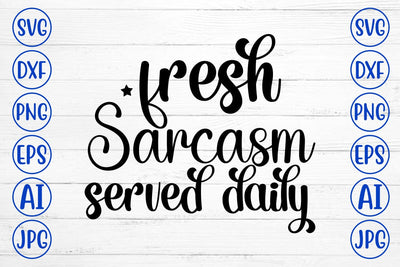 Fresh Sarcasm Served Daily SVG SVG Syaman 