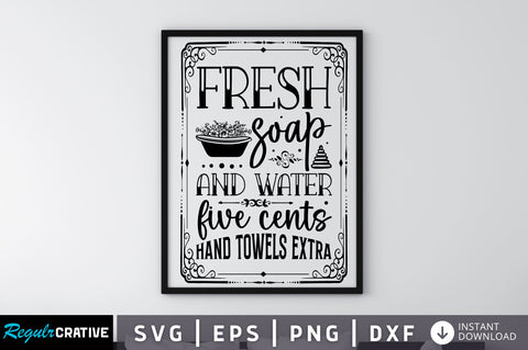 Fresh soap and water five cents hand towels SVG SVG Regulrcrative 