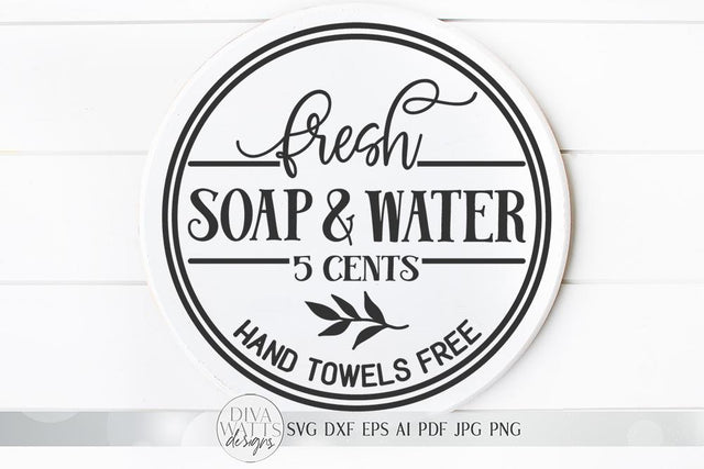 Fresh Soap And Water SVG | Round Farmhouse Sign | DXF and more! SVG Diva Watts Designs 