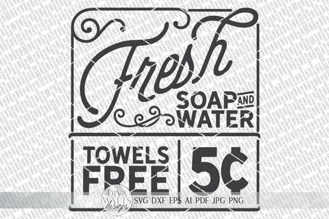 Fresh Soap And Water SVG | Vintage Farmhouse Sign | DXF and more! SVG Diva Watts Designs 