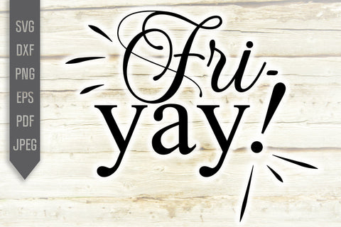 Fri-Yay Svg. Friday Svg. TGIF Svg. Thank God It's Friday Svg. Yay for Friday Svg. Cut Files for Cricut, Silhouette, dxf png eps SVG Mint And Beer Creations 