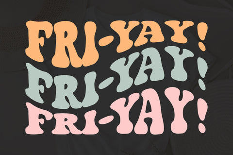 Fri-Yay Svg, Friyay Svg, Friday Svg, Funny Teacher Shirt, Back to School Svg, Hello Weekend Svg, Teacher Appreciation Svg, Wavy Stacked Svg SVG Fauz 