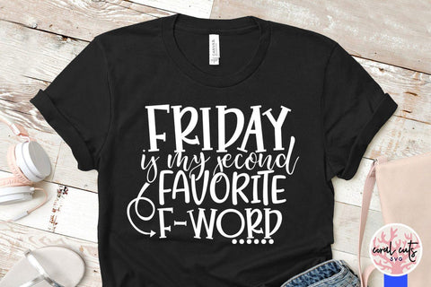 Friday is my second favorite F word – SVG EPS DXF PNG Cutting Files SVG CoralCutsSVG 