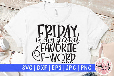 Friday is my second favorite F word – SVG EPS DXF PNG Cutting Files SVG CoralCutsSVG 