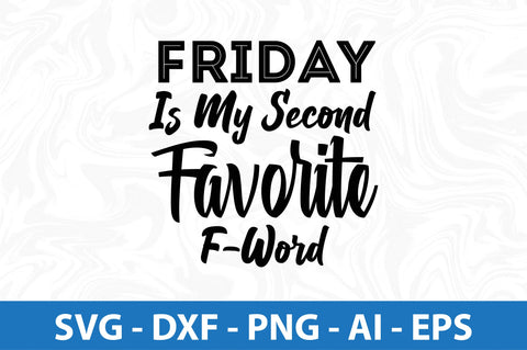 Friday Is My Second Favorite F-Word SVG SVG orpitasn 