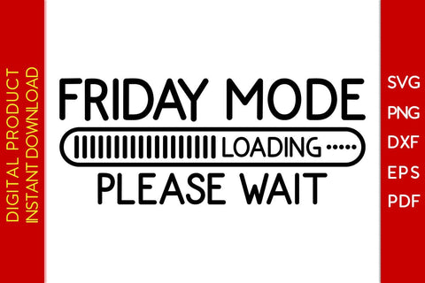 Friday Mode Loading Please Wait SVG PNG PDF Cut File SVG Creativedesigntee 