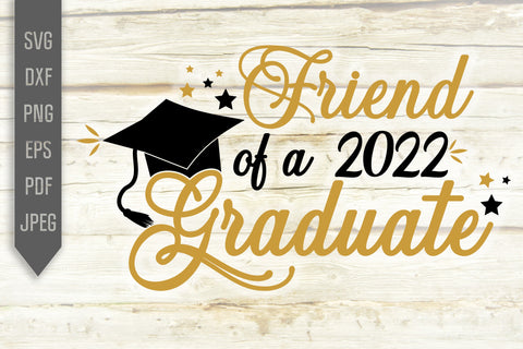 Friend Of A 2022 Graduate Svg. Graduate Svg. Graduation Svg. Class Of 2022 Svg. High School, College Grad Friend Shirt. Cricut, dxf, png SVG Mint And Beer Creations 