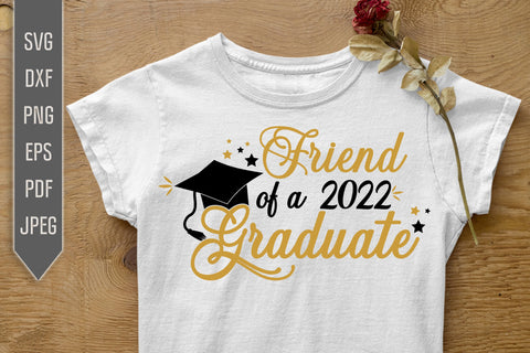 Friend Of A 2022 Graduate Svg. Graduate Svg. Graduation Svg. Class Of 2022 Svg. High School, College Grad Friend Shirt. Cricut, dxf, png SVG Mint And Beer Creations 