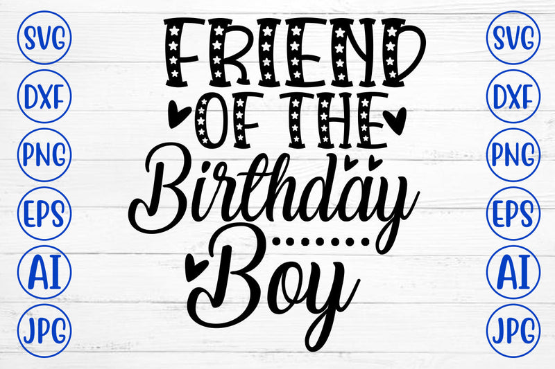 Friend Of The Birthday Boy SVG Cut File SVG Syaman 
