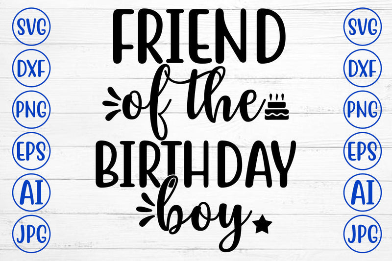 FRIEND OF THE BIRTHDAY BOY SVG Cut File SVG Syaman 