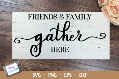 Friends and Family Gather Here | Farmhouse Sign SVG Stacy's Digital Designs 