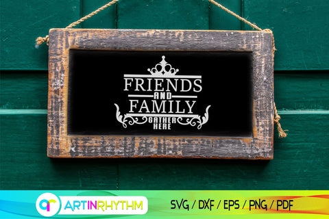 Friends and family gather here porch door hanger svg SVG Artinrhythm shop 