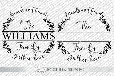 Friends and Family Gather Here SVG | Farmhouse Round Sign SVG | Last Name SVG | dxf and more! SVG Diva Watts Designs 