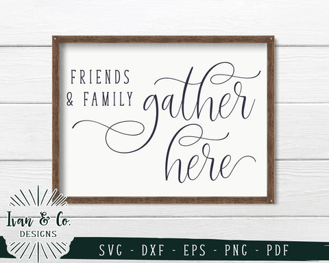 Friends and Family Gather Here SVG Files | Fall | Autumn | Thanksgiving SVG (749384493) SVG Ivan & Co. Designs 
