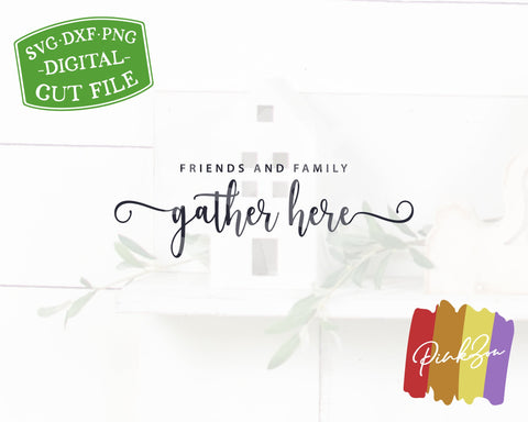 Friends and Family Gather Here SVG Files, Thanksgiving Svg, Fall Sign Svg, Commercial Use, Cricut, Silhouette, Digital Cut Files, DXF PNG (1322796887) SVG PinkZou 