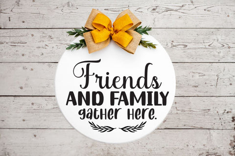 Friends and family gather here SVG, Friends and family gather here SVG DESIGNISTIC 