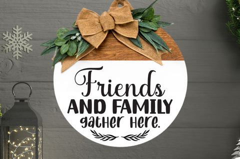 Friends and family gather here SVG, Friends and family gather here SVG DESIGNISTIC 