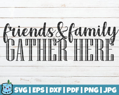 Friends And Family Gather Here SVG MintyMarshmallows 