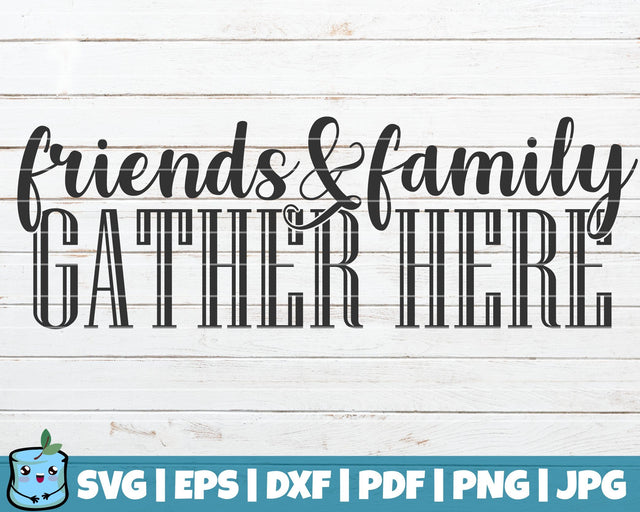 Friends And Family Gather Here SVG MintyMarshmallows 
