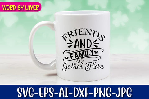 Friends and Family Gather Here Svg SVG Blessedprint 