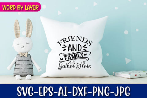 Friends and Family Gather Here Svg SVG Blessedprint 