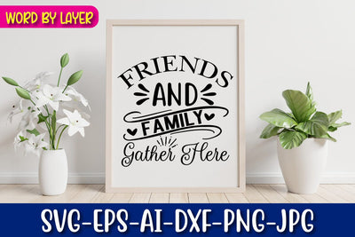 Friends and Family Gather Here Svg SVG Blessedprint 