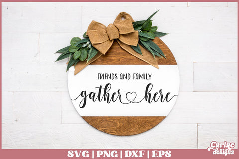 Friends and Family Gather Here SVG SVG Carla C Designs 