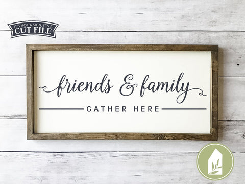 Friends And Family Gather Here SVG | Thanksgiving SVG | Farmhouse Sign Design SVG LilleJuniper 