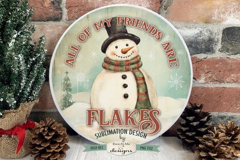Friends Are Flakes | Vintage Rustic Snowman Round Sublimation Design Sublimation Ewe-N-Me Designs 