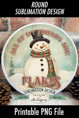 Friends Are Flakes | Vintage Rustic Snowman Round Sublimation Design Sublimation Ewe-N-Me Designs 