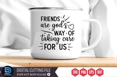 Friends are god's way of taking care for us SVG SVG DESIGNISTIC 
