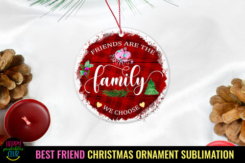 Friends are the Family We Choose I Friend Christmas Ornament Sublimation Happy Printables Club 