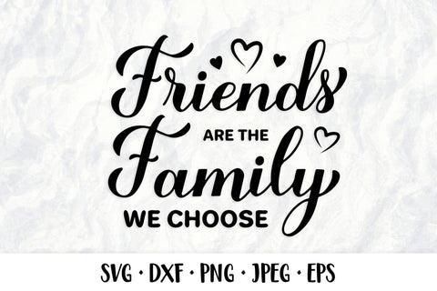 Friends are the family you choose SVG. Friendship quote SVG LaBelezoka 