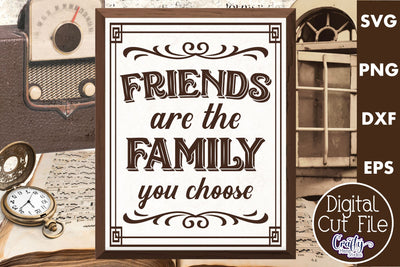 Friends Are The Family You Choose Svg SVG Crafty Mama Studios 