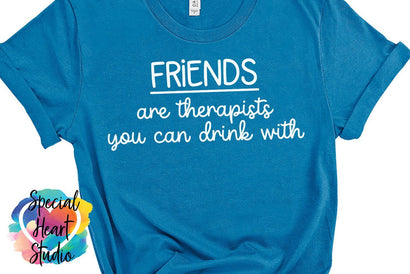 Friends Are Therapists You Can Drink With SVG Special Heart Studio 