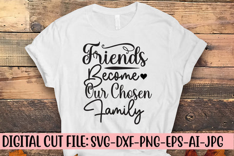 Friends Become Our Chosen Family SVG Design SVG Syaman 
