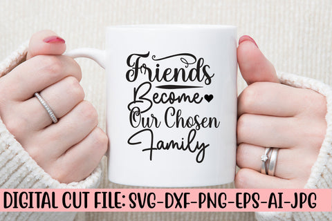 Friends Become Our Chosen Family SVG Design SVG Syaman 