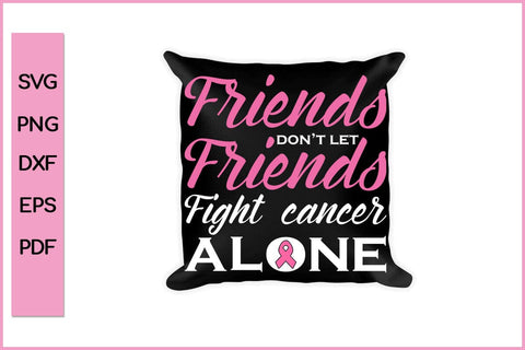 Friends Don't Let Friends Cancer Alone Barest Cancer Awareness SVG PNG Craft File SVG SVG Print File 