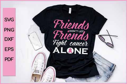 Friends Don't Let Friends Cancer Alone Barest Cancer Awareness SVG PNG Craft File SVG SVG Print File 