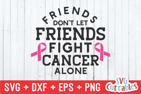 Friends Don't Let Friends Fight Alone svg - Breast Cancer Awareness - svg - dxf - eps - png - Cut File - Silhouette - Cricut - Digital File SVG Svg Cuttables 