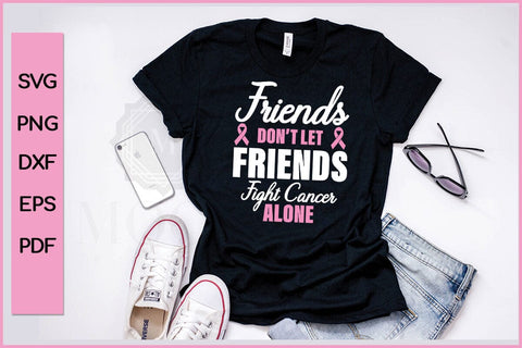 Friends Dont Let Friends Fight Cancer Alone Barest Cancer Awareness SVG PNG Craft File SVG SVG Print File 