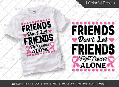 Friends Don't Let Friends Fight Cancer Alone SVG Cut File | Breast Cancer Svg | Fight Cancer Svg | Pink Ribbon Svg | Cancer Ribbon Svg | October Svg | Breast Cancer Quote Svg SVG ETC Craft 
