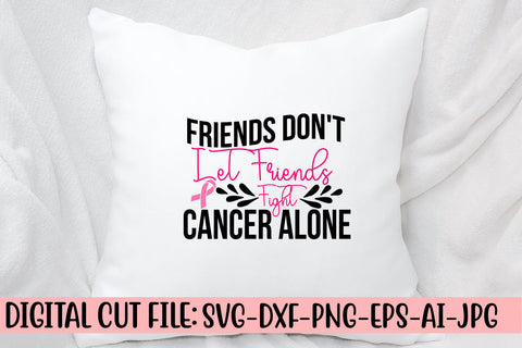 Friends Don't Let Friends Fight Cancer Alone SVG Cut File SVG Syaman 