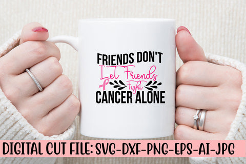 Friends Don't Let Friends Fight Cancer Alone SVG Cut File SVG Syaman 