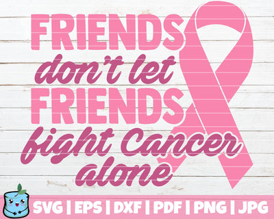 Friends Don't Let Friends Fight Cancer Alone SVG MintyMarshmallows 