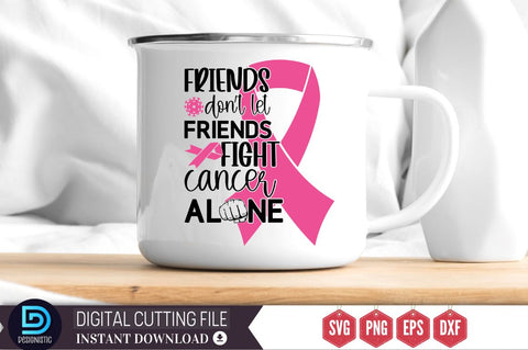 Friends don't let friends fight cancer alone SVG SVG DESIGNISTIC 