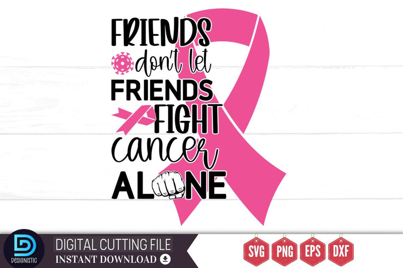 Friends don't let friends fight cancer alone SVG - So Fontsy